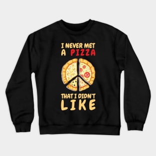 I Never Met A Pizza That I Didn't Like Crewneck Sweatshirt